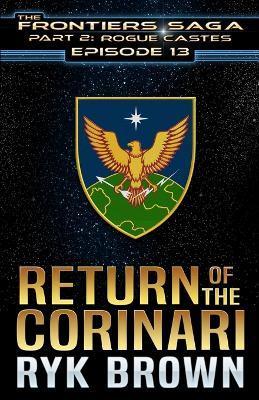 Ep.#13 - Return of the Corinari - Ryk Brown