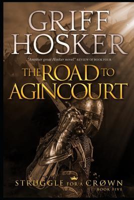 The Road to Agincourt - Griff Hosker