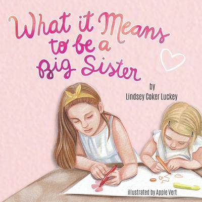 What it Means to be a Big Sister - Lindsey Coker Luckey
