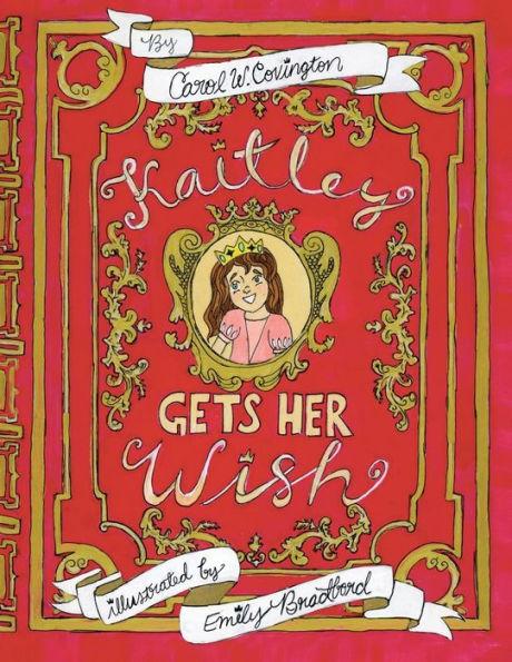 Kaitley Gets Her Wish - Carol W. Covington