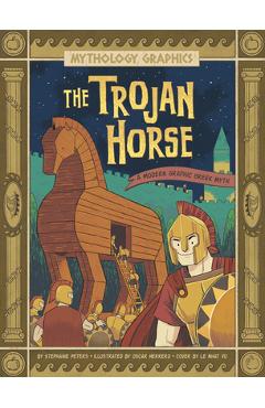 Poza produsului The Trojan Horse: A Modern Graphic Greek Myth - Stephanie True Peters