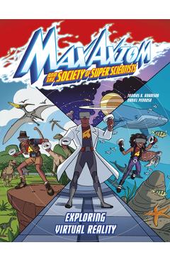 Coperta cărții 'Exploring Virtual Reality: A Max Axiom Super Scientist Adventure - Thomas K. Adamson'