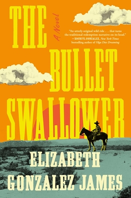 The Bullet Swallower - Elizabeth Gonzalez James