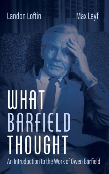 What Barfield Thought - Landon Loftin