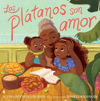 Los Plátanos Son Amor (Plátanos Are Love) - Alyssa Reynoso-morris