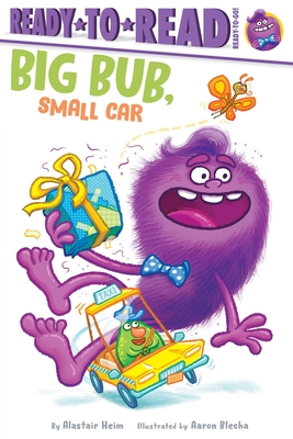 Big Bub, Small Car: Ready-To-Read Ready-To-Go! - Alastair Heim