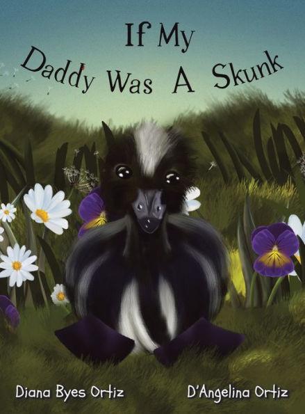 If My Daddy Was a Skunk - Diana Byes Ortiz