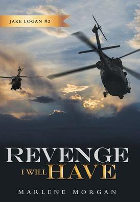 Revenge I Will Have: Jake Logan # 2 - Marlene Morgan