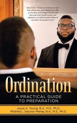 Ordination: A Practical Guide to Preparation - Joyce A. Young B. A. M. S.