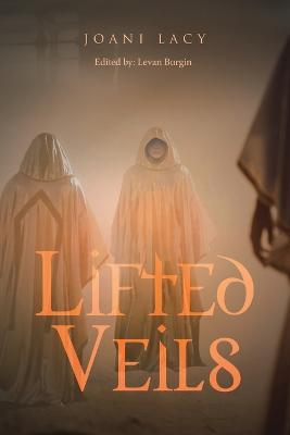 Lifted Veils - Joani Lacy