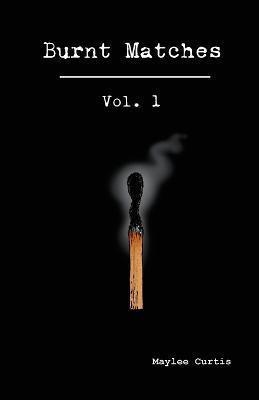 Coperta cărții 'Burnt Matches - Maylee Curtis'