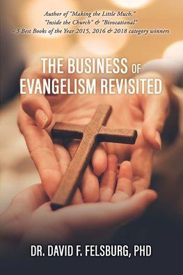 The Business of Evangelism: Revisited - David F. Felsburg