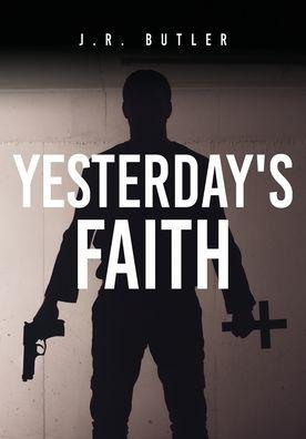 Yesterday's Faith - J. R. Butler