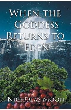 Poza produsului When the Goddess Returns to Eden - Nicholas Moon
