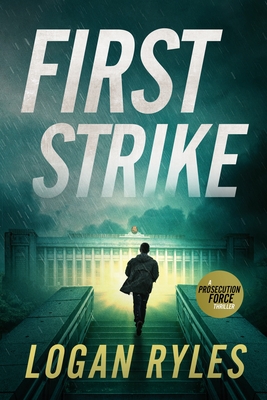 First Strike: A Proesecution Force Thriller - Logan Ryles