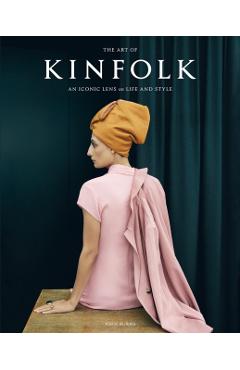 The Art of Kinfolk: An Iconic Lens on Life and Style - John Burns