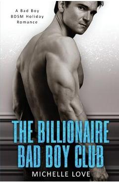 Coperta cărții 'The Billionaire Bad Boy Club: A BDSM Holiday Romance - Michelle Love'