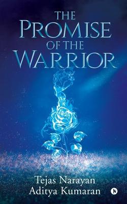 The Promise of the Warrior - Tejas Narayan