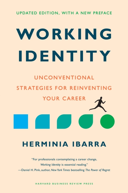 Working Identity, Updated Edition, with a New Preface: Unconventional Strategies for Reinventing Your Career - Herminia Ibarra