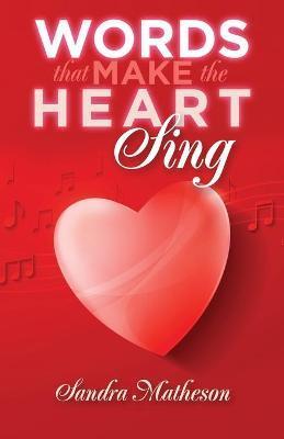 Words That Make The Heart Sing - Sandra Matheson