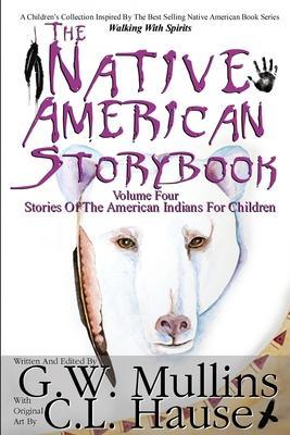 The Native American Story Book Volume Four Stories of the American Indians for Children - G. W. Mullins