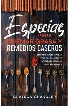 Coperta cărții 'Especias para Quemar Grasa y Remedios Caseros: Descubre Cuáles Especias y Remedios Caseros te Ayudarán a Bajar los'