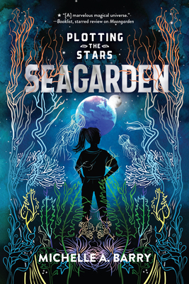 Plotting the Stars 2: Seagarden - Michelle A. Barry