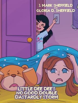 Little Dee Dee's No Good Double Dastardly Storm - J. Mark Sheffield