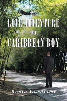 The Love Adventure Of A Caribbean Boy - Kevin Gardner