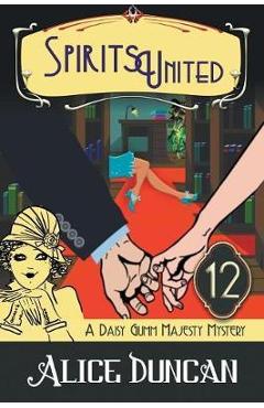 Poza produsului Spirits United (A Daisy Gumm Majesty Mystery, Book 12): Historical Cozy Mystery - Alice Duncan