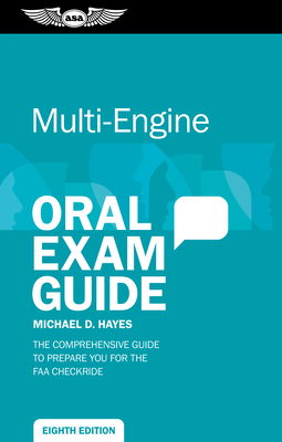 Multi-Engine Oral Exam Guide: The Comprehensive Guide to Prepare You for the FAA Checkride - Michael D. Hayes