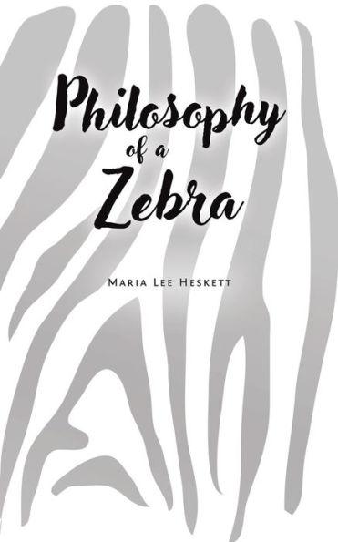 Philosophy of a Zebra - Maria Lee Heskett