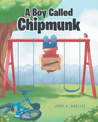 A Boy Called Chipmunk - Judy A. Goelitz