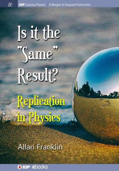 Is It the 'Same' Result: Replication in Physics - Allan Franklin