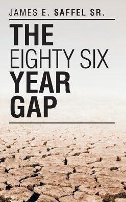 The Eighty Six Year Gap - James E. Saffel