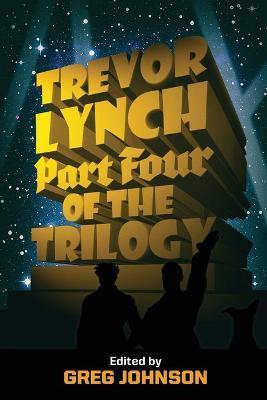 Trevor Lynch: Part Four of the Trilogy - Trevor Lynch