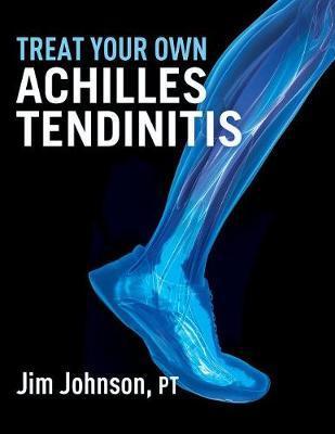 Coperta cărții 'Treat Your Own Achilles Tendinitis - Jim Johnson'