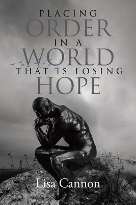 Placing Order In A World That Is Losing Hope - Lisa Cannon