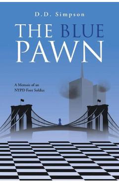Poza produsului The Blue Pawn: A Memoir of an NYPD Foot Soldier - D. D. Simpson