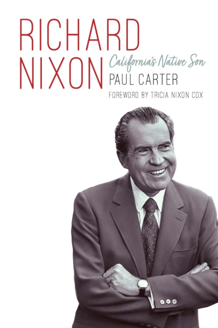 Richard Nixon: California's Native Son - Paul Carter