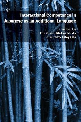 Pragmatics & Interaction: Vol. 4. Interactional Competence in Japanese as an Additional Language - Tim Greer