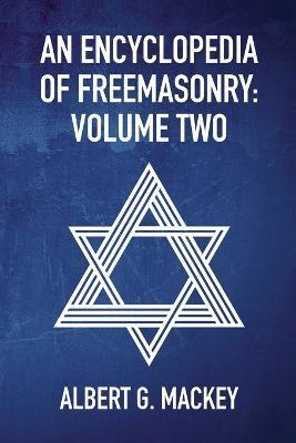 An Encyclopedia Of Freemasonry Vol 2 - By Albert Mackey