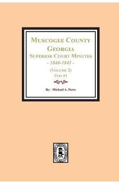 Coperta cărții 'Muscogee County, Georgia Superior Court Minutes, 1840-1841. (Volume 2) part #1 - Michael A. Ports'