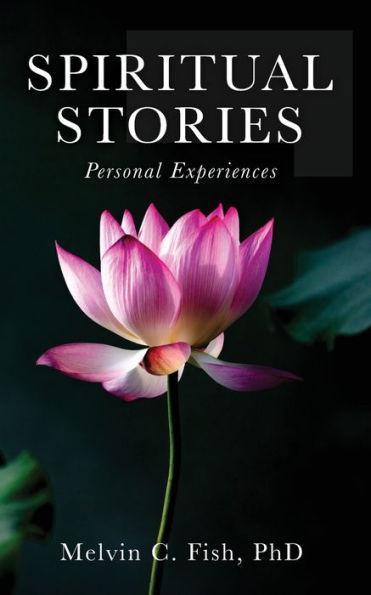 Spiritual Stories: Personal Experiences - Phd