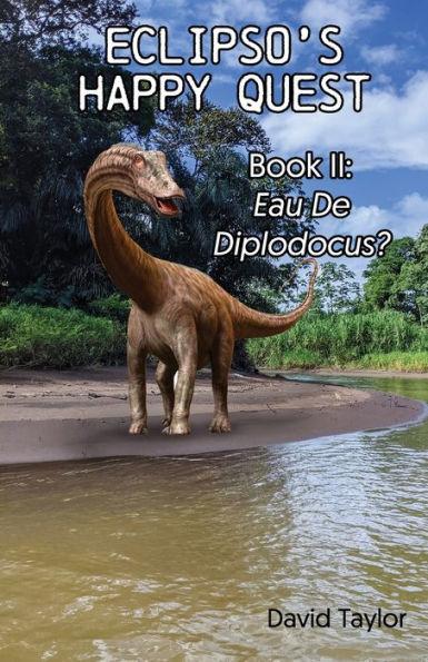 Eclipso's Happy Quest Book Two: Eau De Diplodocus? - David Taylor