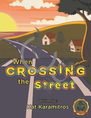When Crossing the Street - Kat Karamitros