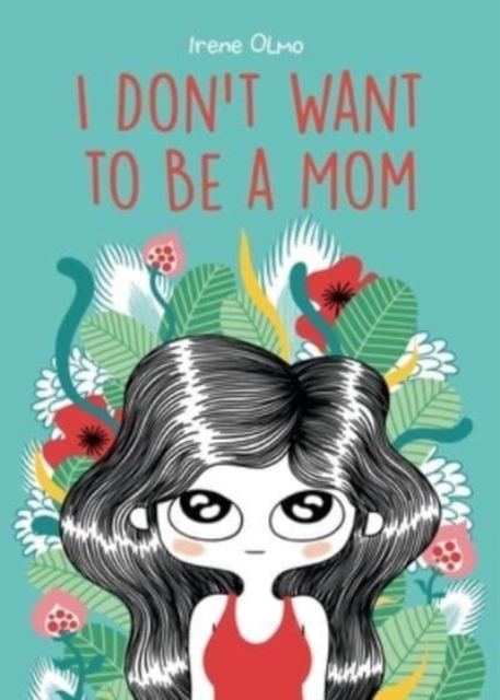 I Don't Want to Be a Mom - Ireme Olmo