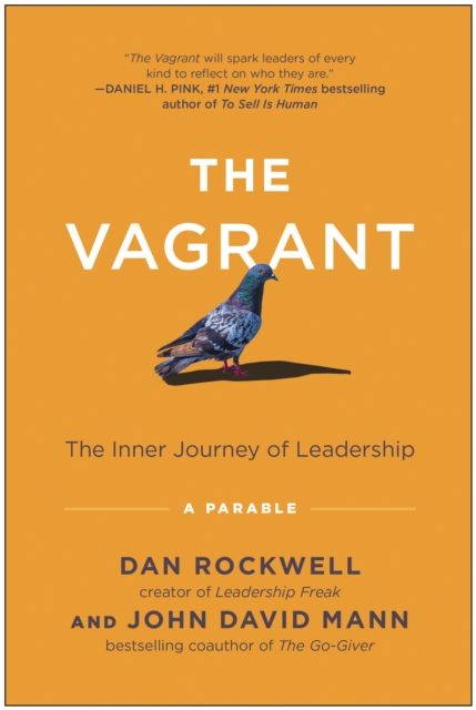The Vagrant: The Inner Journey of Leadership: A Parable - Dan Rockwell