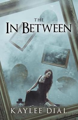 The In Between - Kaylee Dial