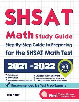 SHSAT Math Study Guide: Step-By-Step Guide to Preparing for the SHSAT Math Test - Reza Nazari